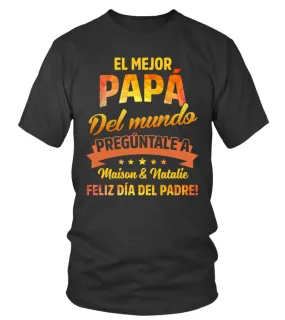 El mejor papá del mundo pregúntale a Maison & Natalie feliz día del padre ! Camiseta cuello redondo Unisex