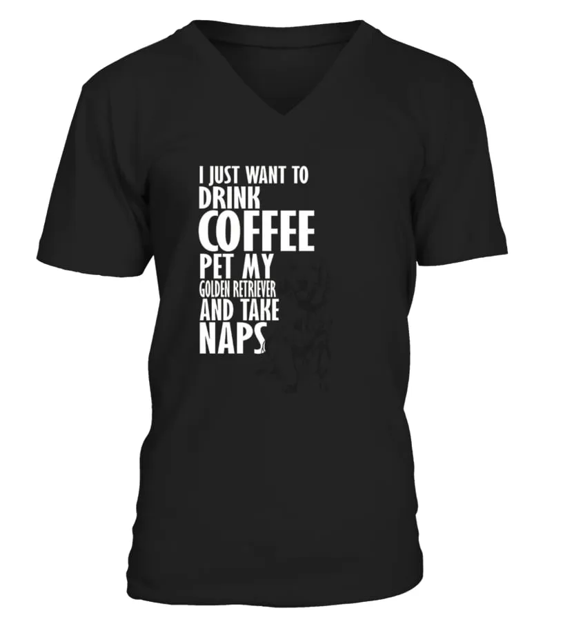 I Just Want To Drink Coffee Pet Golden Retriever Nap T shirt Camiseta cuello en V Unisex