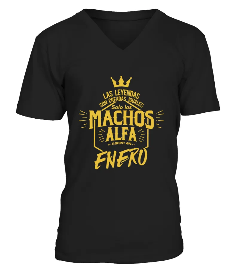 Las leyendas son creadas iguales solo los machos alfa nacen en enero Camiseta cuello en V Unisex