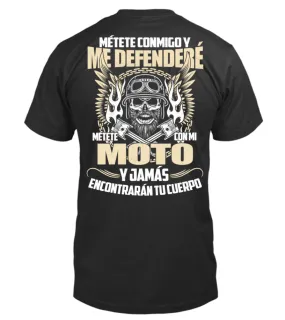 Métete conmigo y me defenderé, métete con mi moto y jamas encontrarán tu cuerpo Camiseta cuello redondo Unisex