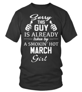 SORRY THIS GUY IS ALREADY TAKEN BY SMOKIN HOT MARCH GIRL T SHIRT Camiseta cuello redondo Unisex