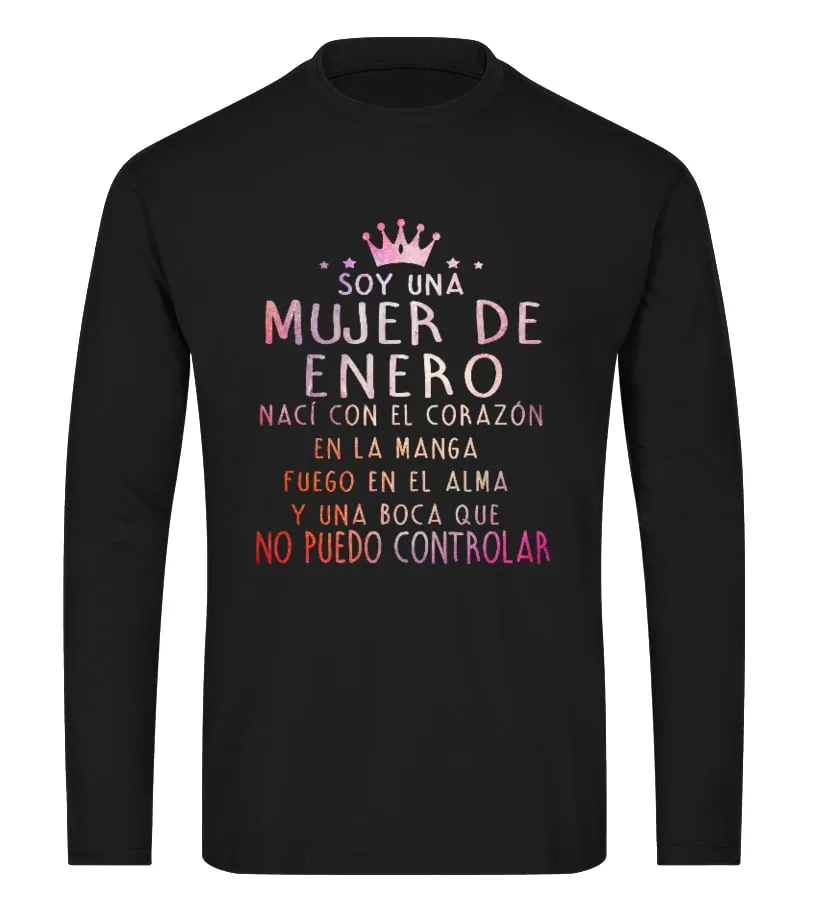 Soy una mujer de Enero, nací con el corazón en la manga, fuego en el alma y una… Camiseta de manga larga Unisex