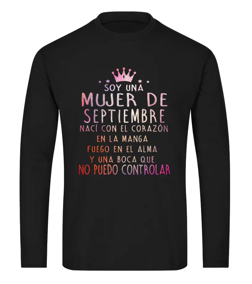 Soy una mujer de Septiembre, nací con el corazón en la manga, fuego en el alma … Camiseta de manga larga Unisex