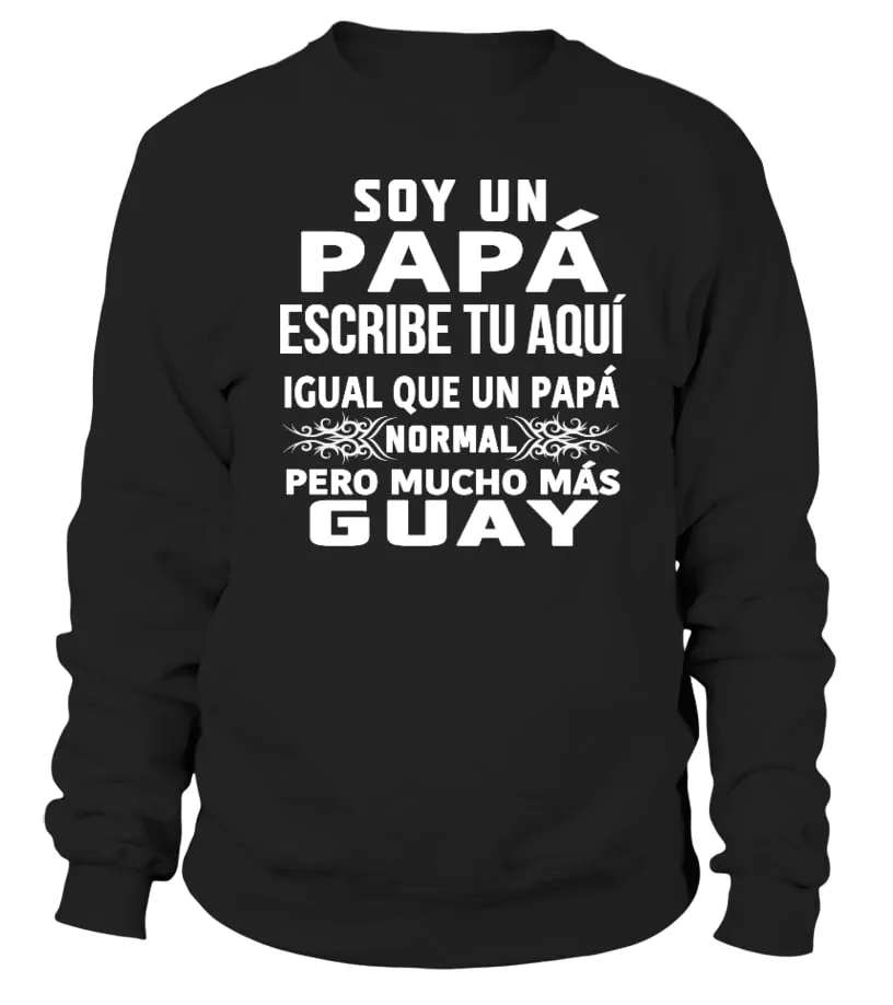 Soy una papa (escribe aquí) igual que un papá normal pero mucho más guay Sudadera Unisex