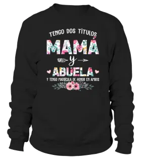 Tengo dos títulos : Mamá y abuela, y tengo matrícula de honor en ambos Sudadera Unisex