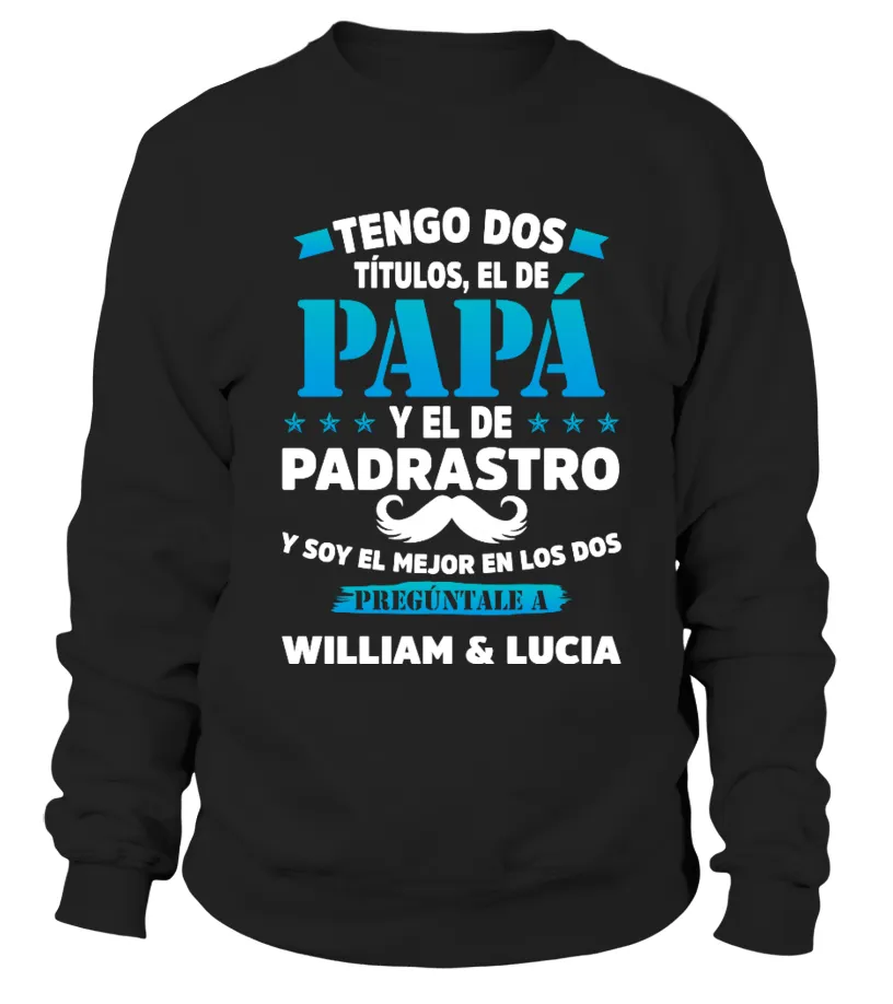 Tengo dos títulos, el de papa y el de padrastro, y soy el mejor en los dos preg… Sudadera Unisex