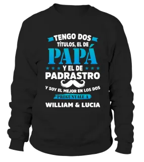 Tengo dos títulos, el de papa y el de padrastro, y soy el mejor en los dos preg… Sudadera Unisex